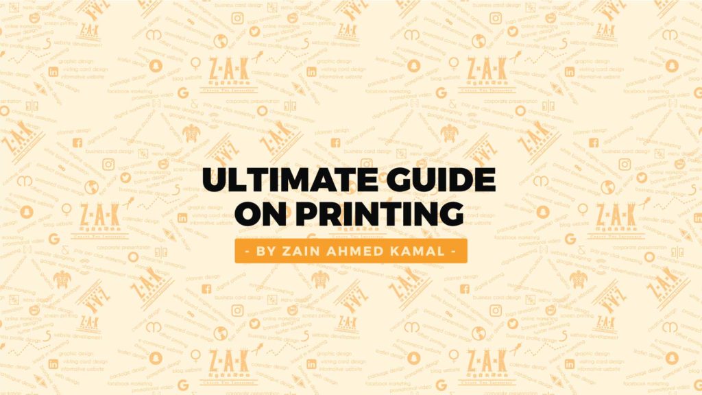 Ultimate-Guide-On-Printing by Zain Ahmed Kamal